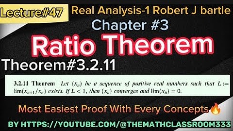 Theorem#3.2.11 Ratio Theorem Real Analysis-1 Robert J bartle Ch#3 section#3.2 Easiest Proof