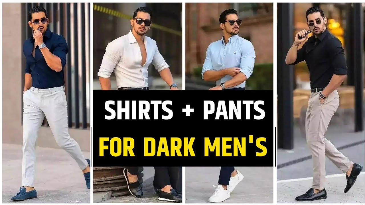 Best Pant & Shirt's For Dark Men Dark Skin Men Fashion YouTube