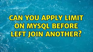Can you apply LIMIT on MySQL before LEFT JOIN another?