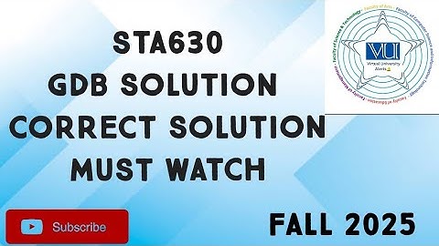 STA630 GDB Solution Fall 2025 | sta630 gdb solution| sta630 GDB Solution fall 2025 | sta630 GDB 