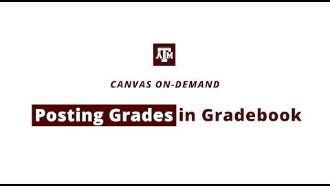 Posting Grades in the Canvas Gradebook