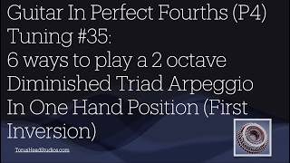 Guitar in Fourth Gear Part 35 first inverion 6 WAYS 2 octaves Diminished Triads Arpeggios