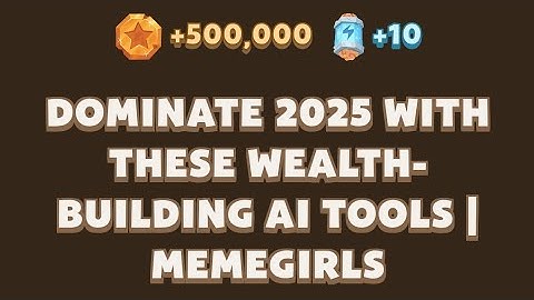 Dominate 2025 with These Wealth-Building AI Tools | MemeGirls | Memefi Video Code