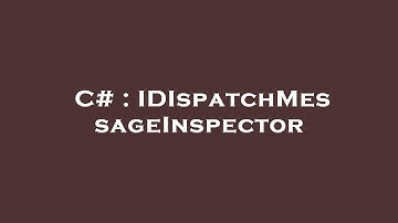 C# : IDIspatchMessageInspector