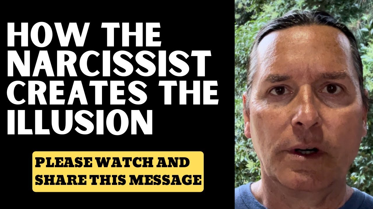 HOW THE NARCISSIST CREATES THE ILLUSION