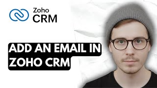 How To Add An Email In Zoho CRM [2026 Guide]