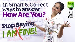 How to answer the question - HOW ARE YOU? Learn 15 creative ways to respond to Greetings in English.