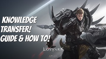 Lost Ark Knowledge Transfer Guide & How To!