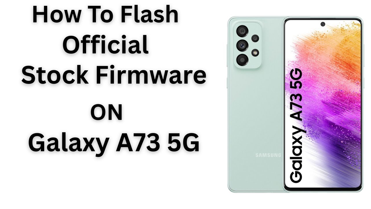 How To Flash Official Stock FW ON Galaxy A73 5G -English-