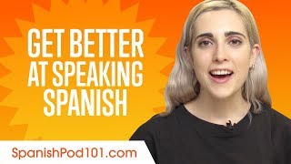 How to Get Better at Speaking Spanish?