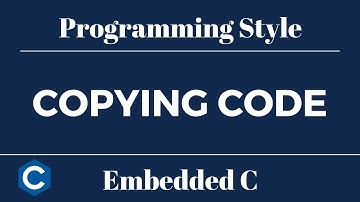 Embedded C Programming Style: Tutorial 14 - Copying Code