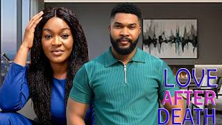 LOVE AFTER DEATH - Chacha Eke, Alex Cross Latest Nigerian Movies 2026