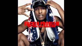 Fuckin Problem - ASAP Rocky ft. 2 Chainz, Drake, Kendrick Lamar