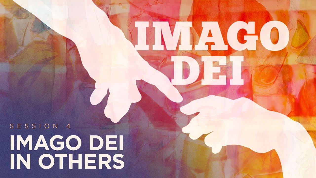 Imago Dei in Others  (Session 4) - The Gospel Coalition