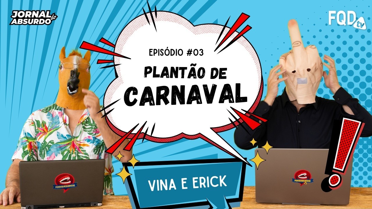 Jornal do Absurdo: Plantão de Carnaval, o Brasil perdeu o controle! #EP03