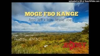 Moge FBO Kange (Ana Jeff x Irau Jessie Joe)