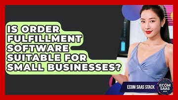 Is Order Fulfillment Software Suitable for Small Businesses? | Ecom SaaS Stack News
