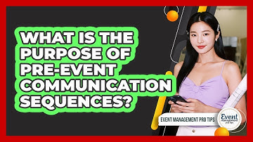 What Is The Purpose Of Pre-Event Communication Sequences?