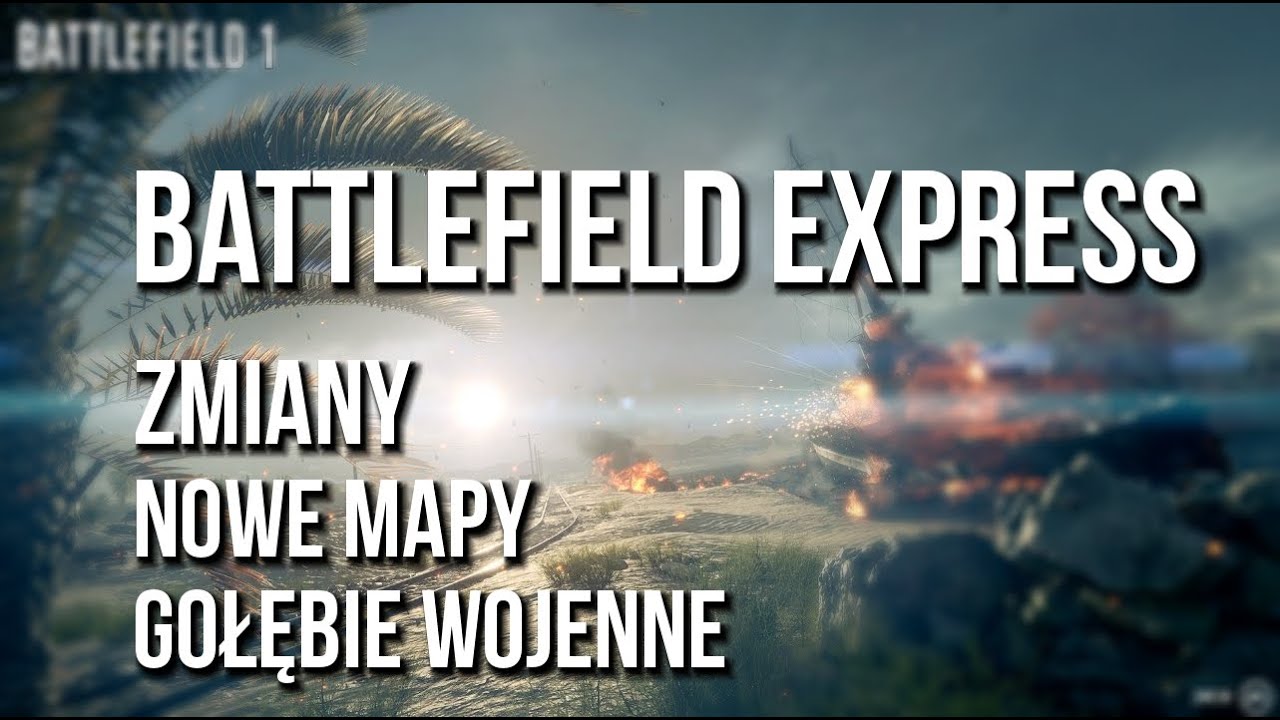 ZMIANY, NOWE MAPY, GOŁĘBIE WOJENNE I BATTLEFIELD EXPRESS [ODC.28] YouTube