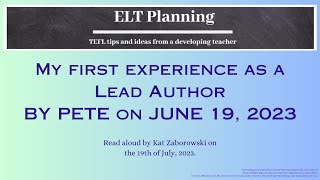 ELT Planning My First Experience As A Lead Author by Pete Clements read aloud by Kat Zaborowski