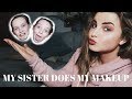 MY SISTER does my makeup + Mini VLOG