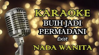 BUIH JADI PERMADANI - EXIST || KARAOKE WANITA