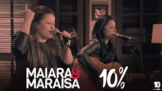 Maiara e Maraisa - 10% #MaiaraeMaraisaAgoraéQueSaoElas chords