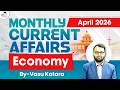 Monthly Current Affairs APRIL 2026 | Economy Current Affairs By VASU KATARA | StudyIQ IAS
