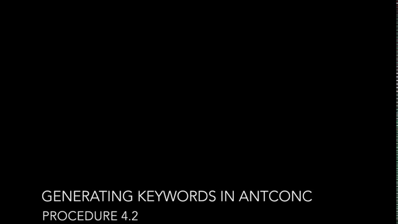 Procedure 4.2 Generating Keywords in AntConc