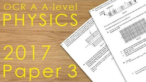 OCR A 2017 Paper 3 - A-level Physics Past Paper - H556/03