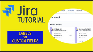 Labels vs. Custom Fields - Jira Tutorial 2021