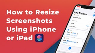 Resize Screenshots On iPhone Or iPad Using Shortcuts App