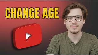 How to Change Age on Youtube [2026 Tutorial]