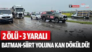 Batman-Siirt yoluna kan döküldü!