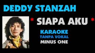 DEDDY STANZAH - SIAPA AKU. Karaoke - tanpa vokal.
