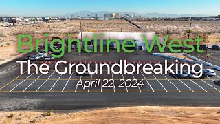 Brightline West Construction: The Groundbreaking  April 22, 2024