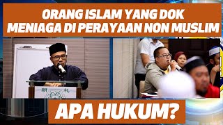 Prof Dr Maza - Orang Islam Yang Dok Meniaga Di Perayaan Non Muslim. Apa Hukum?