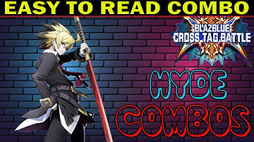 BBTAG Hyde Combos - Easy To Read Combo Inputs - Blazblue Cross Tag Battle 2.0 - ZEPHELA