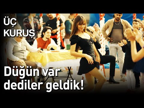 Üç Kuruş 1. Bölüm - Düğün Var Dediler Geldik!