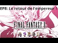 Le retour de lempereur  ep8 final fantasy ii