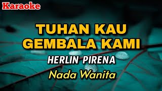 Tuhan Kau gembala kami - Herlin Pirena|| KARAOKE || Nada Wanita