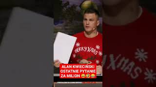 ALAN KWIECIŃSKI OSTATNIE PYTANIE ZA MILION 😅🤣😂