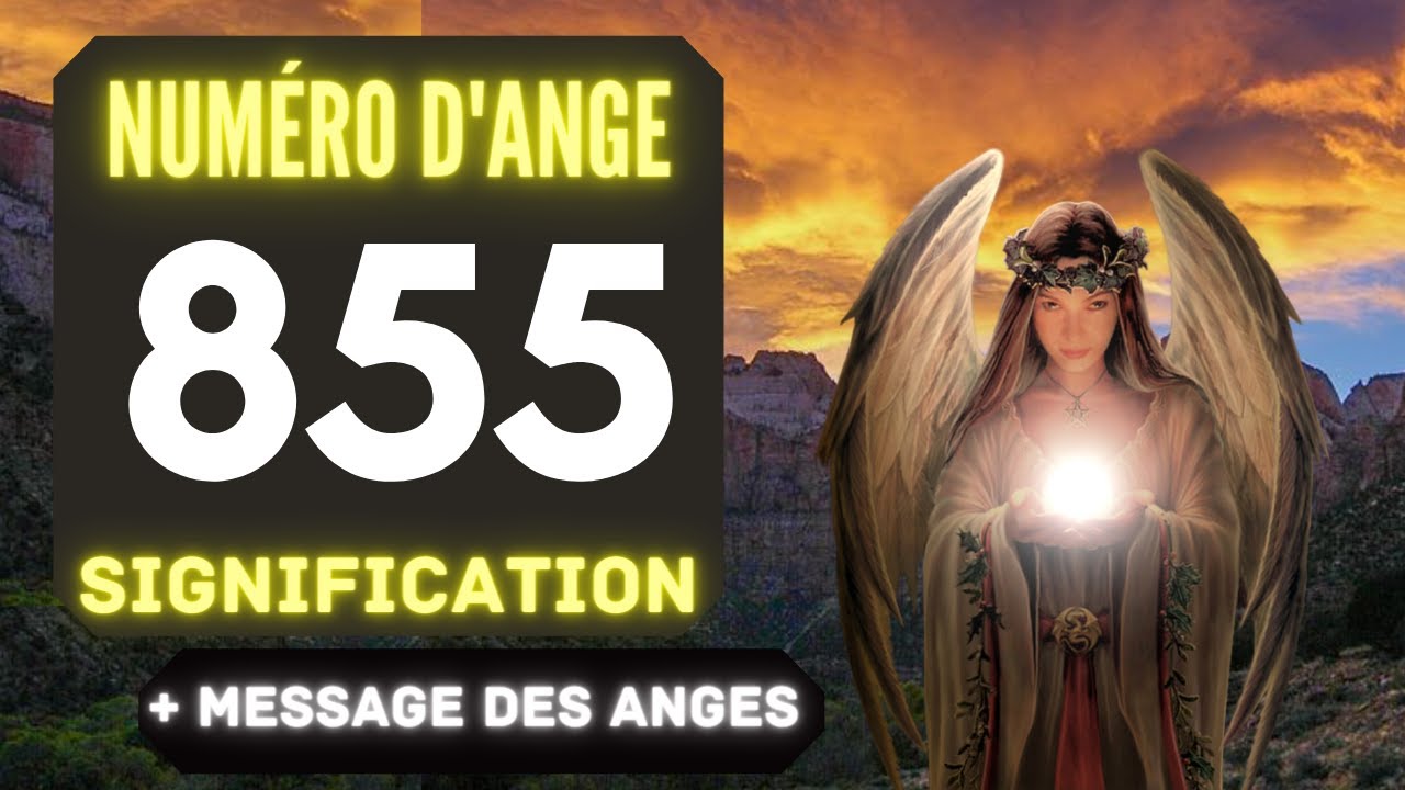 Chiffre Anglique 855 Le Profond Signification Du Nombre 855 