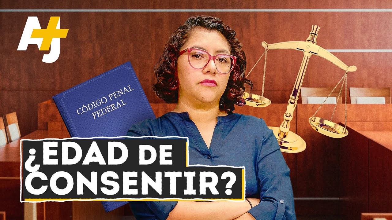 La edad de consentimiento sexual en México | AJ+ Español