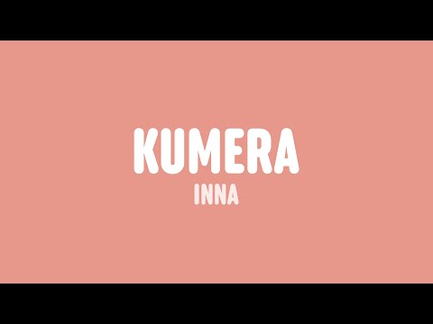 INNA - Kumera (Lyrics)