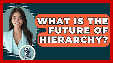 What Is The Future Of Hierarchy? - Philosophy Beyond