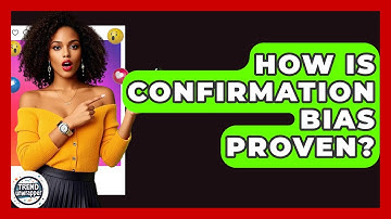 How Is Confirmation Bias Proven? - Trend Unwrapper