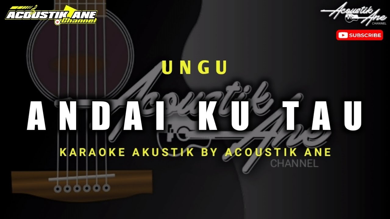 Andai Ku Tau - UNGU ( Akustik Karaoke ) Lirik Lagu - YouTube