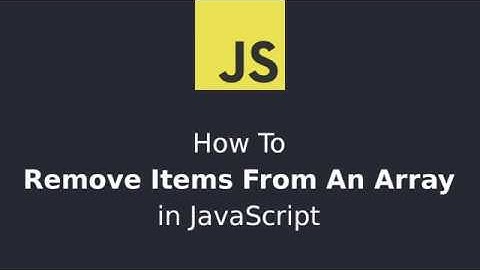 How to remove items from an array in JavaScript
