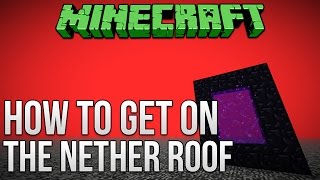 Minecraft: How To Get On The Nether Roof (Minecraft 1.9 & 1.8) Tutorial
